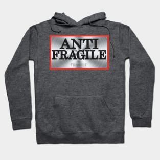 ANTI-FRAGILE From Fragile to Anti-Fragile and Strong Hoodie